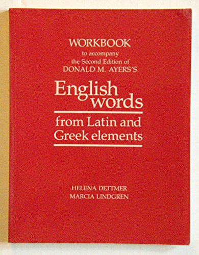 

Workbook to Accompany the Second Edition of Donald M. Ayers's English Words from Latin and Greek Elements