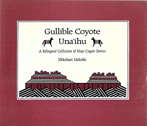 9780816509133: Gullible Coyote/Una'ihu: A Bilingual Collection of Hopi Coyote Stories
