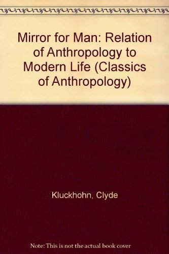 Imagen de archivo de Mirror for Man : The Relation of Anthropology to Modern Life a la venta por Better World Books: West