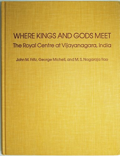 9780816509270: Where Kings and Gods Meet: The Royal Centre at Vijayanagara, India