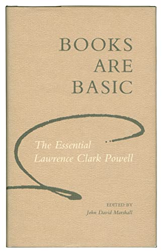 Imagen de archivo de Books Are Basic: The Essential Lawrence Clark Powell a la venta por Wonder Book