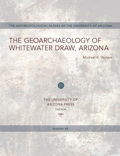 Stock image for The Geoarchaeology of Whitewater Draw, Arizona. for sale by N. Fagin Books
