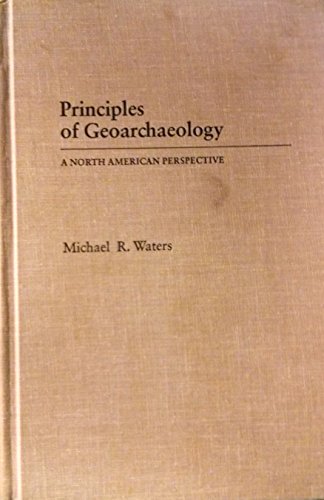 9780816509898: Principles of Geoarchaeology: A North American Perspective