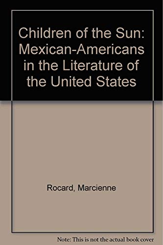 Beispielbild fr The Children of the Sun: Mexican-Americans in the Literature of the United States zum Verkauf von Books From California
