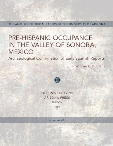 Pre-Hispanic Occupation in the Valley of Sonora, Mexico: Archaeological Confirmation of Early Spa...