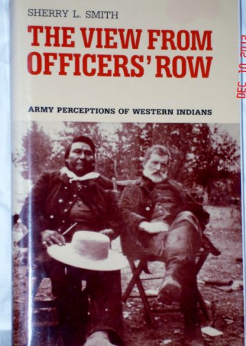 Stock image for The View from Officers' Row : Army Perceptions of Western Indians for sale by Better World Books