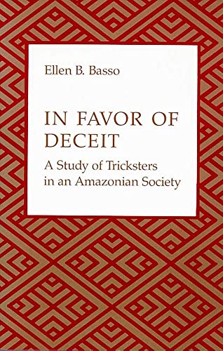 Imagen de archivo de In Favor of Deceit : A Study of Tricksters in an Amazonian Society a la venta por Better World Books Ltd