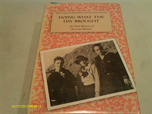 Imagen de archivo de Doing What the Day Brought: An Oral History of Arizona Women a la venta por Books From California