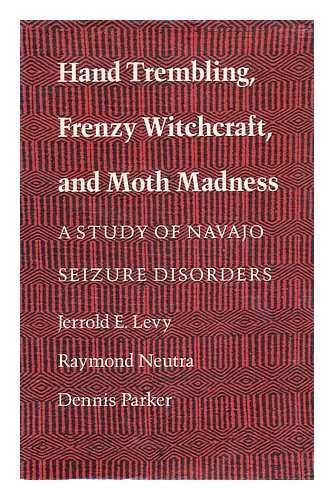 Beispielbild fr Hand Trembling, Frenzy Witchcraft, and Moth Madness: A Study of Navajo Seizure Disorders zum Verkauf von BASEMENT BOOKS