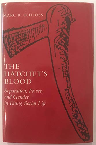 Imagen de archivo de THE HATCHET'S BLOOD: Separation, Power, and Gender in Ehing Social Life a la venta por Russ States