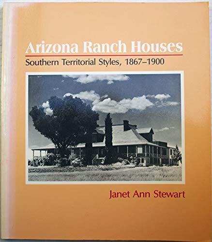 9780816510450: Arizona Ranch Houses: Southern Territorial Styles, 1867-1900