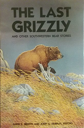 The Last Grizzly and Other Southwestern Bear Stories