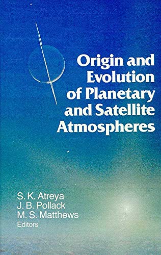 Stock image for Origin and Evolution of Planetary and Satellite Atmospheres (The University of Arizona Space Science Series) for sale by SecondSale