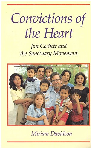 Beispielbild fr Convictions of the Heart: Jim Corbett and the Sanctuary Movement zum Verkauf von Wonder Book