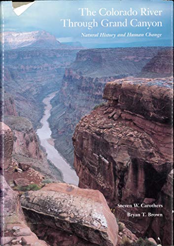Stock image for The Colorado River Through Grand Canyon: Natural History and Human Change for sale by HPB-Red