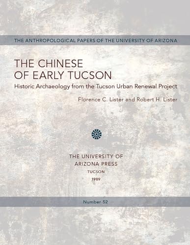 9780816511518: The Chinese of Early Tucson: Historic Archaeology from the Tucson Urban Renewal Project