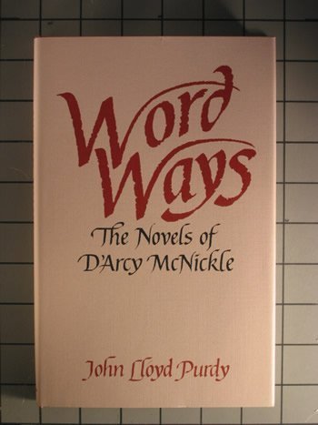 Word Ways: The Novels of D'Arcy McNickle.