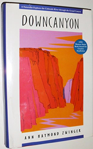 Stock image for Downcanyon: A Naturalist Explores the Colorado River Through the Grand Canyon for sale by ThriftBooks-Dallas