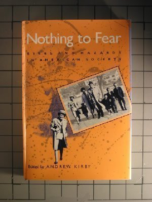 Stock image for Nothing to Fear: Risks and Hazards in American Society for sale by ThriftBooks-Dallas