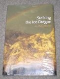 Stock image for Stalking the Ice Dragon: An Alaskan Journey for sale by Red's Corner LLC