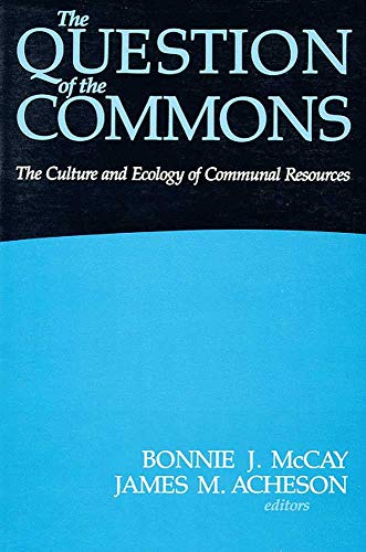 Stock image for The Question of the Commons : The Culture and Ecology of Communal Resources for sale by Better World Books