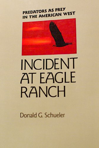 Imagen de archivo de Incident at Eagle Ranch: Predators as Prey in the American West a la venta por GoldBooks