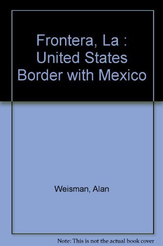 Imagen de archivo de La Frontera : The United States Border with Mexico a la venta por Better World Books: West