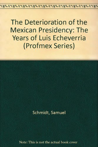 Beispielbild fr The Deterioration Of The Mexican Presidency: The Years Of Luis Echeverria zum Verkauf von Willis Monie-Books, ABAA