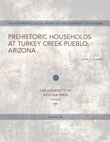 Beispielbild fr Prehistoric Households at Turkey Creek, Pueblo, Arizona (Anthropological Papers of the University of Arizona, No. 54) zum Verkauf von Books From California