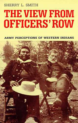 Beispielbild fr The View from Officers' Row: Army Perceptions of Western Indians zum Verkauf von BooksRun