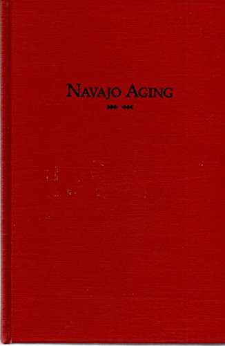 Beispielbild fr Navajo Aging : The Transition from Family to Institutional Support zum Verkauf von Better World Books