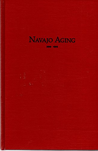 Stock image for Navajo Aging: The Transition from Family to Institutional Support for sale by Xochi's Bookstore & Gallery