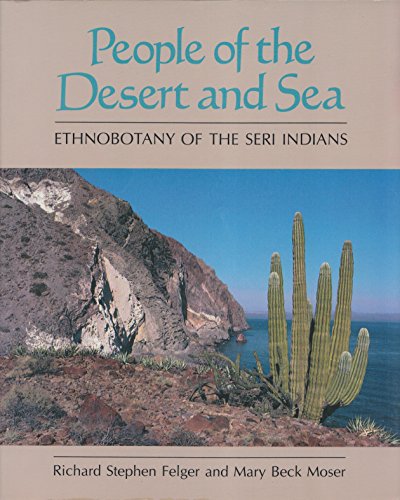 9780816512676: People of the Desert and Sea: Ethnobotany of the Seri Indians