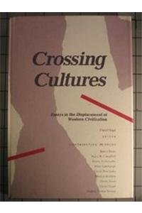 Stock image for Crossing Cultures: Essays in the Displacement of Western Civilization for sale by Jay W. Nelson, Bookseller, IOBA