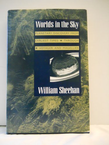 Stock image for Worlds in the Sky : Planetary Discovery from Earliest Times Through Voyager and Magellan for sale by Better World Books