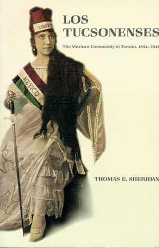 Imagen de archivo de Los Tucsonenses: The Mexican Community in Tucson, 1854 "1941 (Culture, History, & the Contemporary) a la venta por HPB-Red