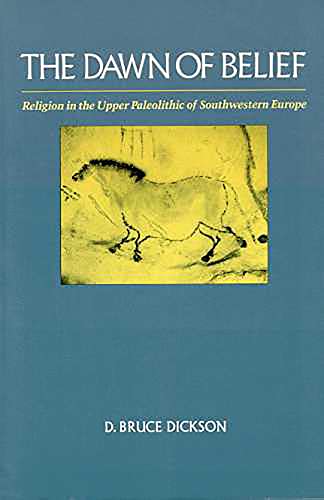 Stock image for The Dawn of Belief : Religion in the Upper Paleolithic of Southwestern Europe for sale by Better World Books