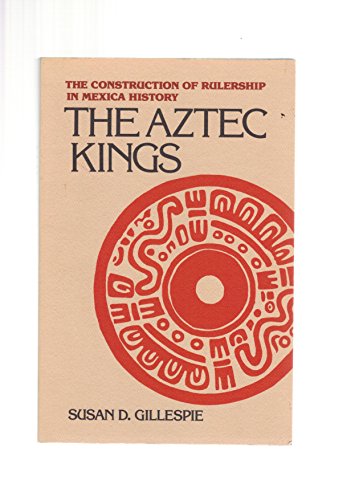 Beispielbild fr Aztec Kings: The Construction of Rulership in Mexica History zum Verkauf von ThriftBooks-Dallas