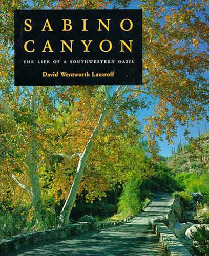 Sabino Canyon, The Life of a Southwestern Oasis [INSCRIBED]