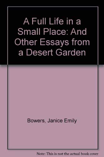 9780816513451: A Full Life in a Small Place: And Other Essays from a Desert Garden