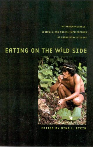 Stock image for Eating on the Wild Side: The Pharmacologic, Ecologic, and Social Implications of Using Noncultigens (Arizona Studies in Human Ecology) for sale by HPB-Red