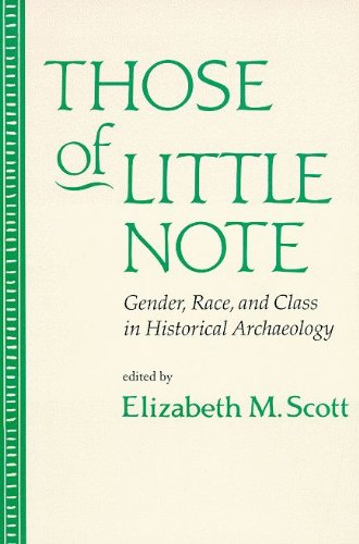 THOSE OF LITTLE NOTE: Gender, Race, and Class in Historical Archaeology