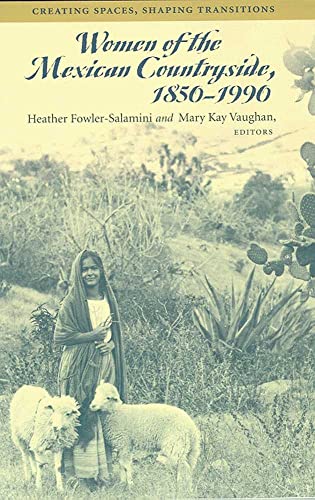 Stock image for Women of the Mexican Countryside, 1850-1990 : Creating Spaces, Shaping Transitions for sale by Better World Books