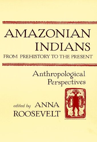 9780816514366: Amazonian Indians from Prehistory to the Present: Anthropological Perspectives