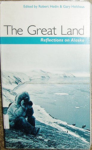 Beispielbild fr The Great Land: Reflections on Alaska zum Verkauf von Wonder Book