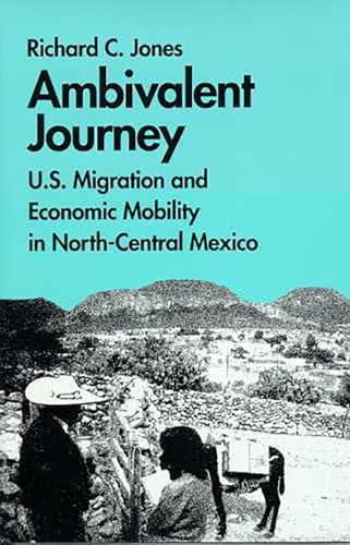 Ambivalent Journey : U. S. Migration and Economic Mobility in North-Central Mexico