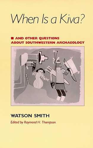 Beispielbild fr When Is a Kiva?: And Other Questions About Southwestern Archaeology zum Verkauf von Wonder Book