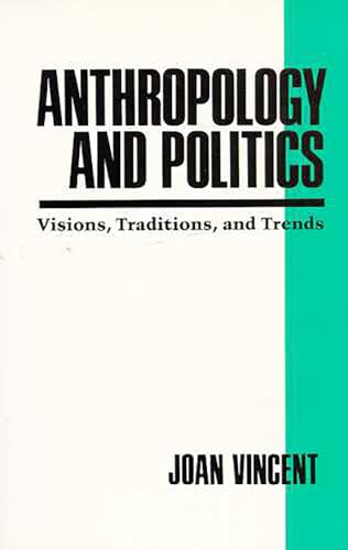 Beispielbild fr Anthropology and Politics: Visions, Traditions, and Trends zum Verkauf von ThriftBooks-Atlanta
