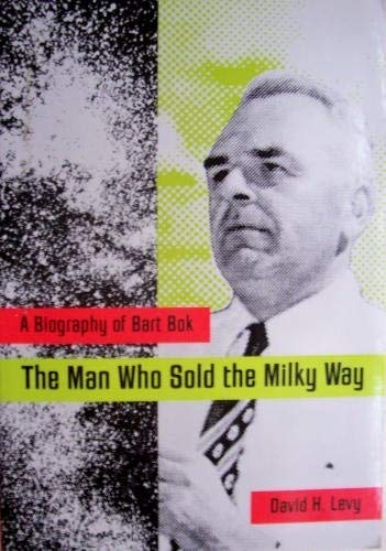 Imagen de archivo de The Man Who Sold the Milky Way: A Biography of Bart Bok a la venta por M & M Books