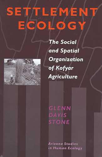 9780816515677: Settlement Ecology: The Social and Spatial Organization of Kofyar Agriculture